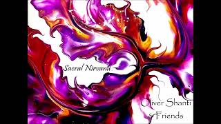 Sacral Nirvana by Oliver Shanti amp Friends [upl. by Knuth]