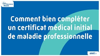 Comment bien compléter un certificat médical initial de maladie professionnelle [upl. by Eisus]