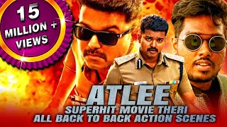 Atlee Superhit Movie Theri All Back To Back Action Scenes [upl. by Abehsat694]