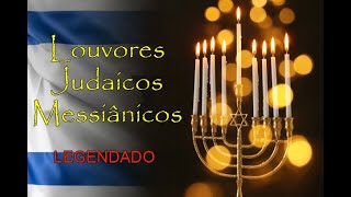 Louvores Judaicos Messiânicos legendado  Jewish Messianic Praises [upl. by Juta506]