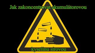 Jak zakoncentrovat akumulátorovou kyselinu sírovou [upl. by Hild]