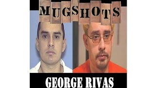 Mugshots George Rivas [upl. by Aierbma351]