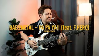 BABYMETAL  PA PA YA feat FHERO Guitar Cover [upl. by Arahd]