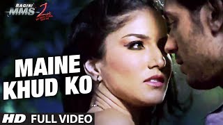 quotMaine Khud Ko Ragini MMS 2quot Full Video Song  Sunny Leone  Mustafa Zahid [upl. by Ahseenat]