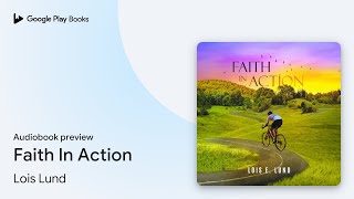 Faith In Action by Lois Lund · Audiobook preview [upl. by Loy]