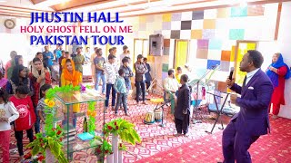 Jhustin Hall  Holy Ghost Fell On Me Pakistan Tour [upl. by Sissy]