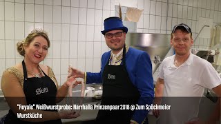 quotRoyalequot Weißwurstprobe Narrhalla Prinzenpaar 2018  Zum Spöckmeier Wurstküche [upl. by Amann]