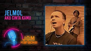 Jelmol  Aku Cinta Kamu Official Karaoke Video [upl. by Eijneb]