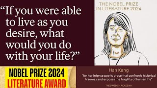 Han Kang  2024 Nobel Literature Laureate  Noble Prize in Literature  Han Kangs Literary Themes [upl. by Irrem]