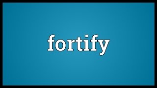 Fortify Meaning [upl. by Klockau]