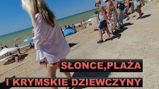 SŁOŃCE PLAŻA I KRYMSKIE DZIEWCZYNY  U Polaka na Krymie dzień kolejny [upl. by Grosberg410]