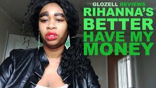 GloZell Reviews Rihannas Better Have My Money [upl. by Teyugn]