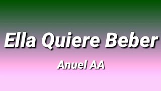 Anuel AA  Ella Quiere Beber LetraLyrics [upl. by Silvers]