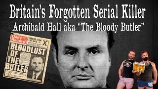 Britains Forgotten Serial Killer Archibald Hall [upl. by Karlens370]