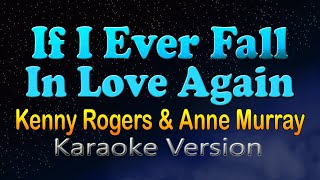 IF I EVER FALL IN LOVE AGAIN  Kenny Rogers amp Anne Murray HD Karaoke [upl. by Nitsirk387]