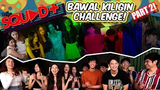 BAWAL KILIGIN CHALLENGE  PART 2  The Squad [upl. by Anaidirib]