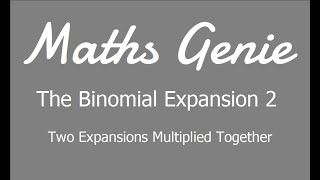 The Binomial Expansion 2  Two Expansions Multiplied Together [upl. by Tterrab]