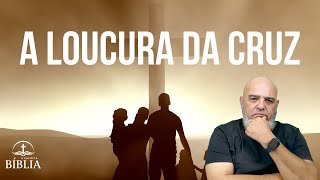 A LOUCURA DA CRUZ  Uma Reflexão sobre a Centralidade do Sacrifício de Cristo [upl. by Solly379]