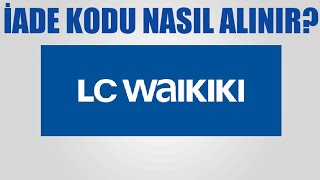 LCW İade Kodu Nasıl Alınır [upl. by Ephram]