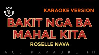 BAKIT NGA BA MAHAL KITA Roselle Nava  Karaoke Version [upl. by Thay944]