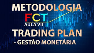 TRADING PLAN  GESTÃO MONETÁRIA 🔝  AULA VII  METODOLOGIA FCT®  EUGENIOSILVAFILHO [upl. by Aneela]