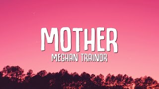 Meghan Trainor  Mother Lyrics [upl. by Margaux]