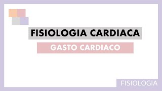 FISIOLOGÍA CARDIACA  GASTO CARDIACO [upl. by Leiva]