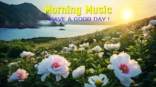 POWERFUL MORNING MUSIC  Boost Positive Energy  Soft Morning Meditation Music For Waking Up Relax [upl. by Learsi]