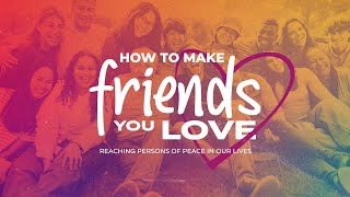 How To Make Friends You Love Reaching Persons of Peace in our Lives [upl. by Airom]