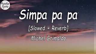 Simpa pa pa polyubila Simpa pa pa  Michel Grimaldo Slowed  Reverb Lyrics Video [upl. by Yzmar]