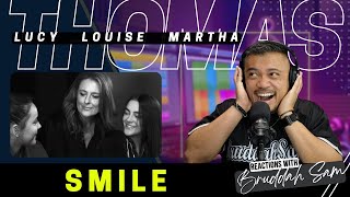 SMILE with LOUISE LUCY amp MARTHA THOMAS  Bruddah🤙🏼Sams REACTION VIDEOS [upl. by Ribaj]