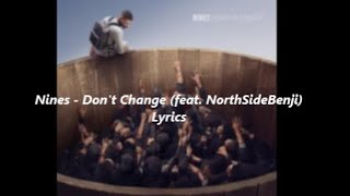 Nines  Dont Change feat NorthSideBenji Lyrics [upl. by Manly]