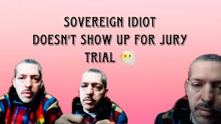 SOVEREIGN IDIOT DOESNT SHOW FOR HIS JURY TRIAL [upl. by Natie193]