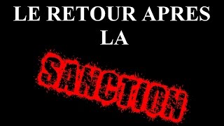 LE RETOUR APRES LA SANCTION [upl. by Hyo611]