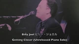 Billy Joel ビリー・ジョエル Getting Closer Unreleased Piano Solo [upl. by Rehtnug]