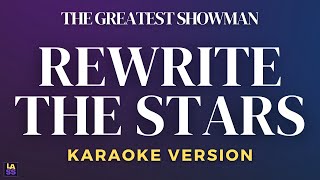 The Greatest Showman  Rewrite The Stars  Karaoke Version [upl. by Galanti]