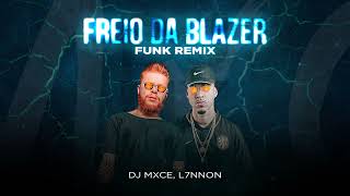 FREIO DA BLAZER VERSAO FUNK REMIX DJ MXCE  L7NNON [upl. by Gonzalo142]