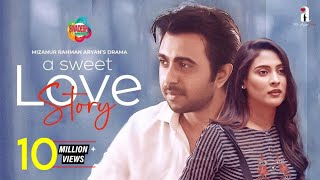 A Sweet Love Story  Bangla New Romantic Natok 2021  Apurba Mehazabien  Mizanur Rahman Aryan [upl. by Ahmar]