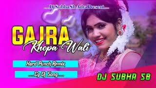 GAJRA KHOPA WALI  CG DJ SONG  HARD PUNCH MIX  DJ SUBHA SB ADRA [upl. by Joly247]