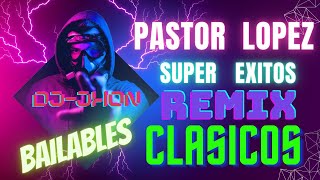 PASTOR LOPEZ REMIXXX DJJHON [upl. by Marlen]