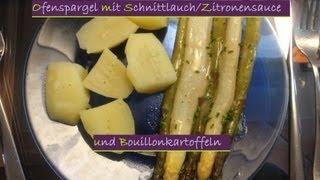 Rezept  OFENSPARGEL mit Schnittlauchzitronensauce und Bouillonkartoffeln [upl. by Matuag]