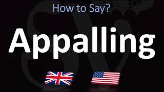 How to Pronounce Appalling 2 WAYS UKBritish Vs USAmerican English Pronunciation [upl. by Herzog]