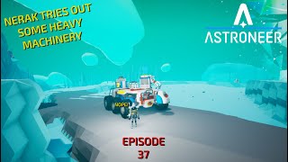 Astroneer Episode 37 Nerak Fails Miserably At Learning To Use The Paver [upl. by Aisset]