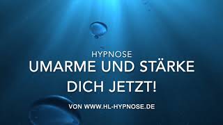 Umarme und stärke dich jetzt Hypnose [upl. by Durrace618]