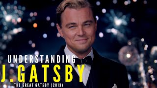 Understanding J Gatsby  The Great Gatsby 2013  Character Analysis [upl. by Ynnos]