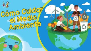 Cómo Cuidar el Medio Ambiente Videos Educativos para Niños [upl. by Adnol464]