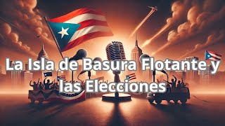 La Isla de Basura Flotante y las Elecciones Ep 357 [upl. by Ainitsirc]