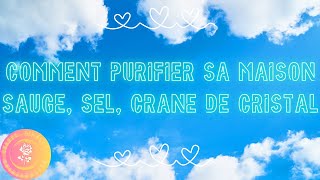 Comment purifier sa maison sauge sel crane de cristal [upl. by Brigitta]