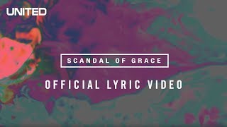 Scandal of Grace Lyric video  Hillsong UNITED [upl. by Terza199]