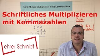 Schriftliches Multiplizieren Malrechnen mit Kommazahlen  Mathematik   Lehrerschmidt [upl. by Ahtar]